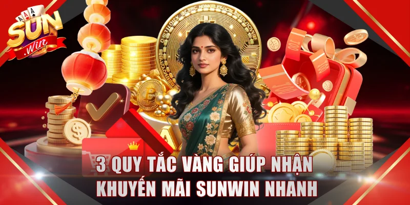 3 quy tắc vàng giúp nhận khuyến mãi SUNWIN nhanh