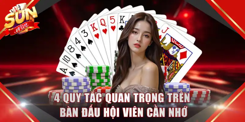 4 quy tắc quan trọng trên bàn đấu hội viên cần nhớ
