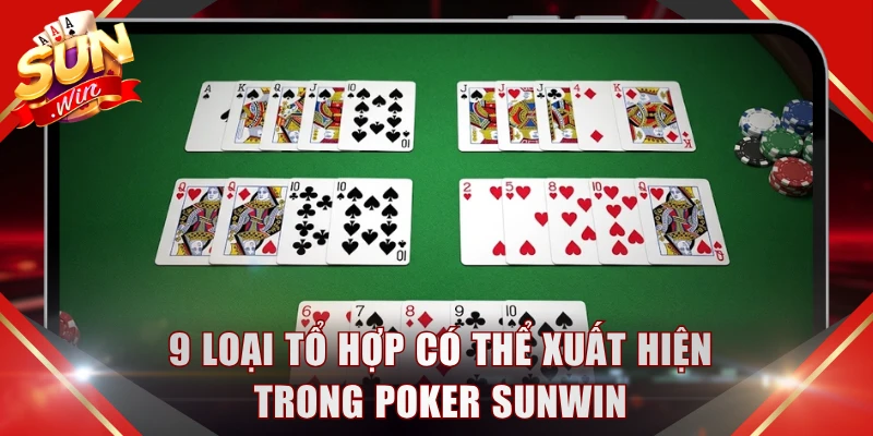 9 loại tổ hợp có thể xuất hiện trong Poker SUNWIN