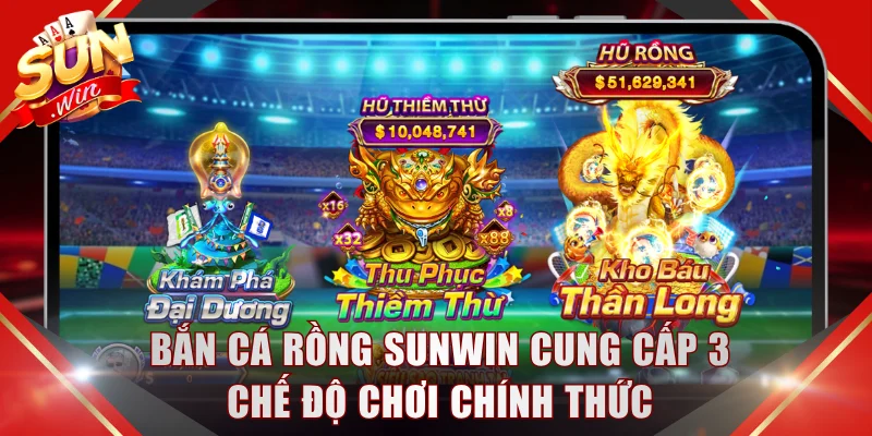 Bắn cá Rồng SUNWIN cung cấp 3 chế độ chơi chính thức