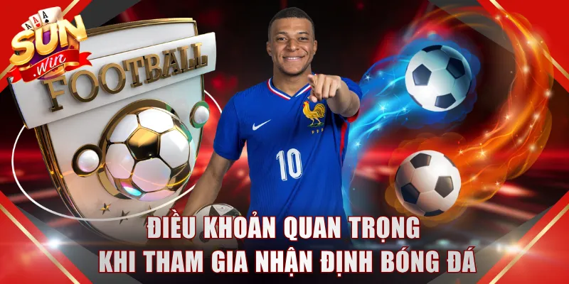 Điều khoản quan trọng khi tham gia nhận định bóng đá