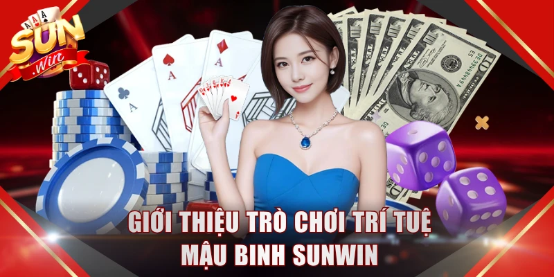 Giới thiệu trò chơi trí tuệ Mậu Binh SUNWIN