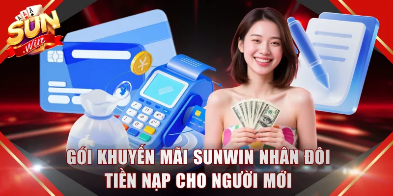 Gói khuyến mãi SUNWIN nhân đôi tiền nạp cho người mới