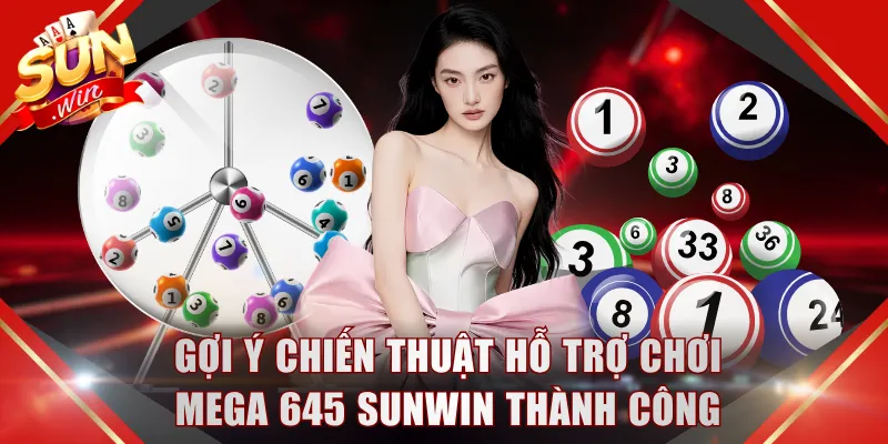 Gợi ý chiến thuật hỗ trợ chơi Mega 645 SUNWIN thành công