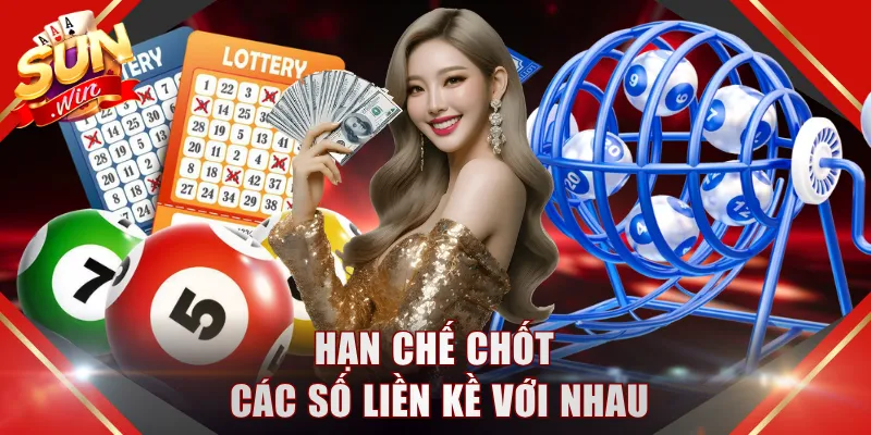 Hạn chế chốt các số liền kề với nhau