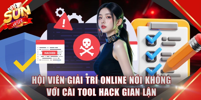 Hội viên giải trí online nói không với cài tool hack gian lận