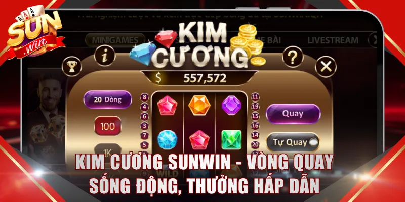 Kim Cương SUNWIN - Vòng quay sống động, thưởng hấp dẫn