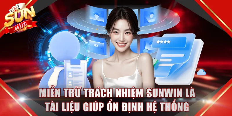 Miễn trừ trách nhiệm SUNWIN là tài liệu giúp ổn định hệ thống