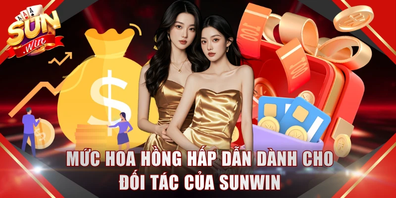 Mức hoa hồng hấp dẫn dành cho đối tác của SUNWIN