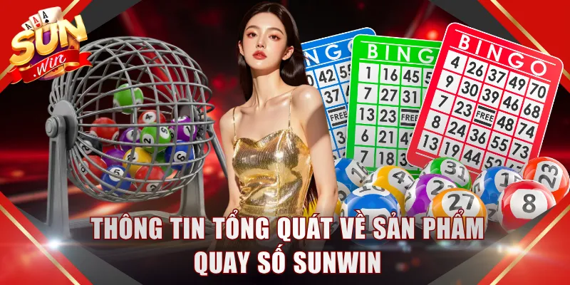 Thông tin tổng quát về sản phẩm quay số SUNWIN