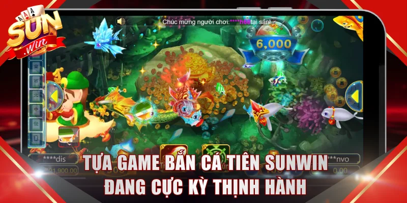 Tựa game bắn cá tiên SUNWIN đang cực kỳ thịnh hành
