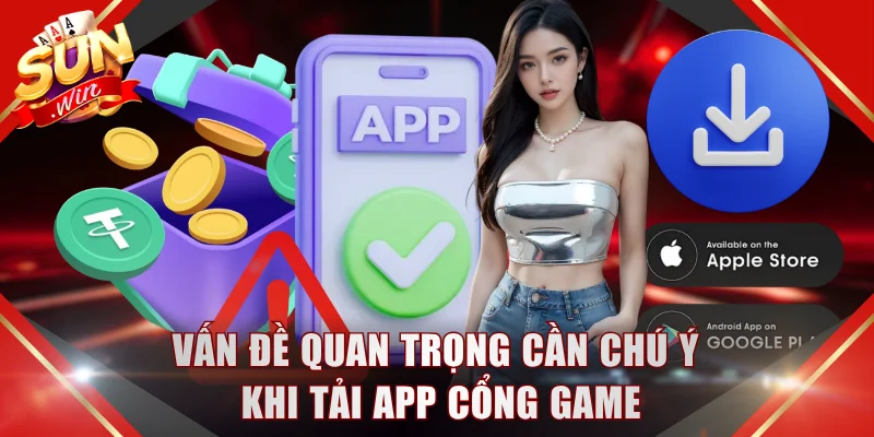 Vấn đề quan trọng cần chú ý khi tải app cổng game