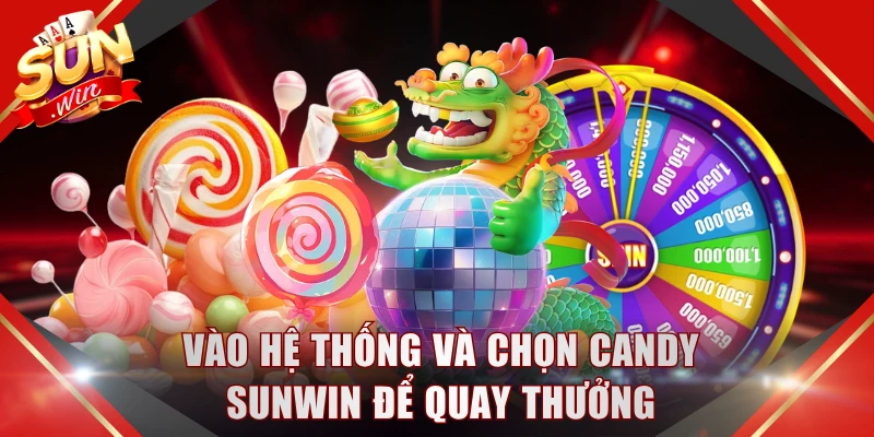 Vào hệ thống và chọn Candy SUNWIN để quay thưởng
