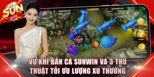 Vũ Khí Bắn Cá SUNWIN