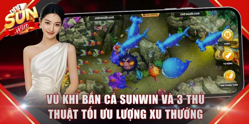 Vũ Khí Bắn Cá SUNWIN